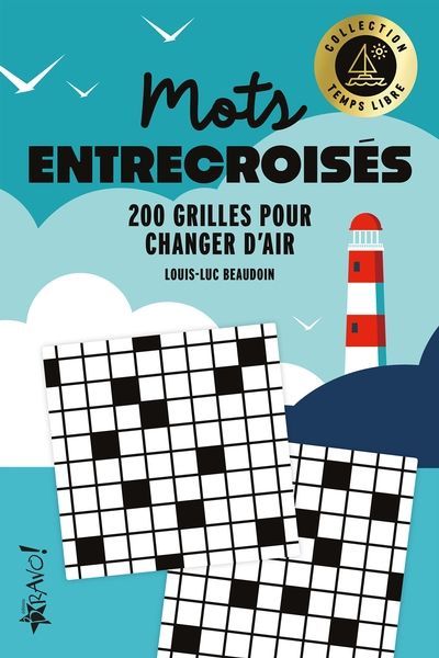 Temps libre : Mots entrecroisés : 200 grilles pour changer d'air