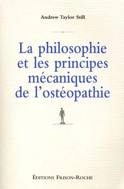 La philosophie et les principes mécaniques de l'ostéopathie