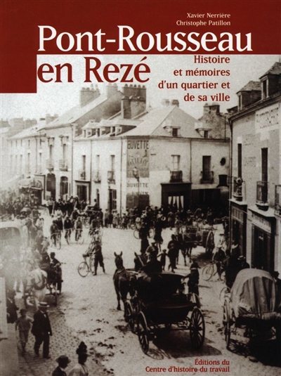 Pont-Rousseau en Rezé : histoire et mémoires d'un quartier et de sa ville