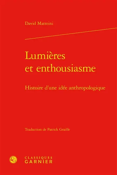 Lumières et enthousiasme : histoire d’une idée anthropologique