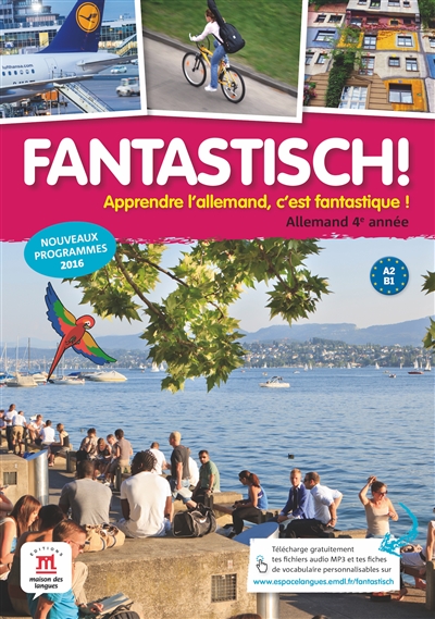 Fantastisch ! Apprendre l'allemand, c'est fantastique !, Allemand 4e année, A2-B1 : nouveaux programmes 2016