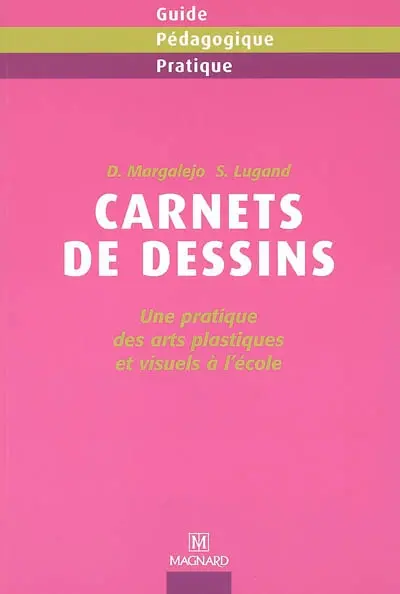 Carnets de dessins : une pratique des arts plastiques et visuels à l'école