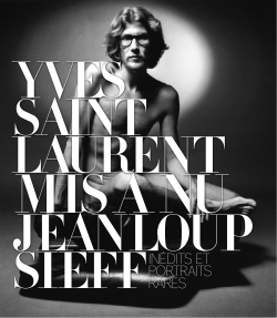 Yves Saint Laurent mis à nu : inédits et portraits rares