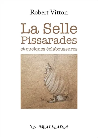 La selle pissarades : et quelques éclaboussures
