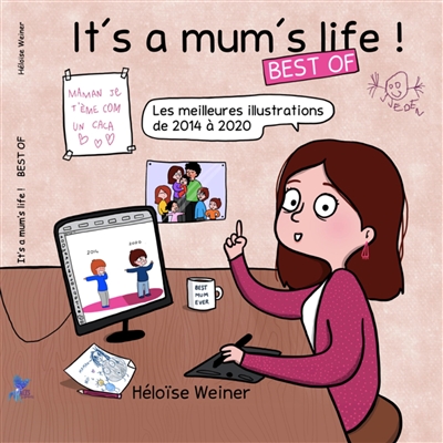 It's a mum's life ! : best of : les meilleures illustrations de 2014 à 2020
