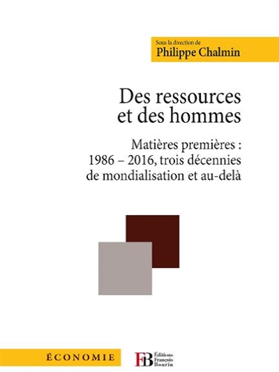 Des ressources et des hommes : matières premières : 1986-2016, trois décennies de mondialisation et au-delà