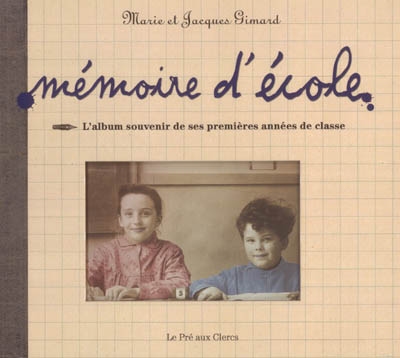 Mémoire d'école : l'album souvenir de mes premières années de classe