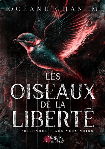 Les oiseaux de la liberté, tome 1 : L'hirondelle aux yeux noirs
