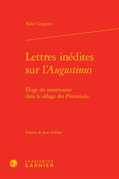 Lettres inédites sur l'Augustinus : éloge du jansénisme dans le sillage des Provinciales