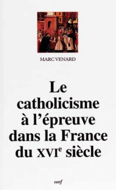 Le catholicisme à l'épreuve dans la France du XVIe siècle