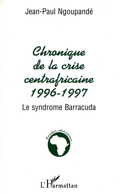 Chronique de la crise centrafricaine, 1996-1997 : le syndrome Barracuda
