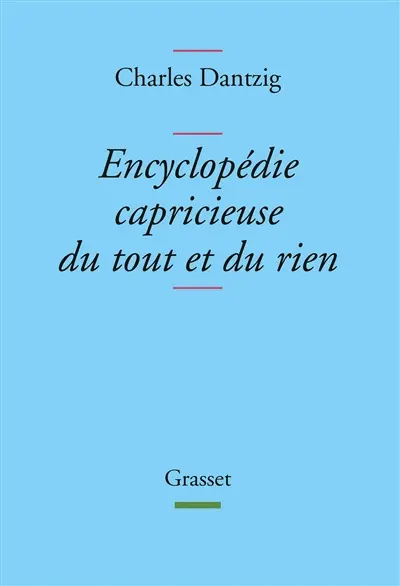 Encyclopédie capricieuse du tout et du rien