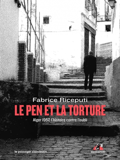 Le Pen et la torture : Alger 1957, l'histoire contre l'oubli