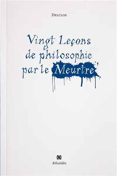 Vingt leçons de philosophie par le meurtre