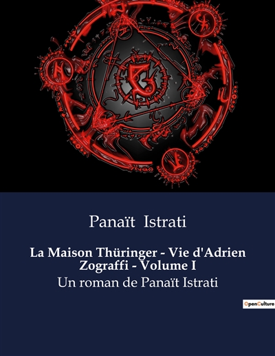 La Maison Thüringer : Vie d'Adrien Zograffi - Volume I : Un roman de Panaït Istrati