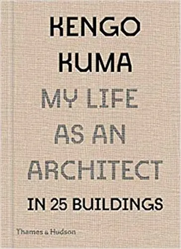 Kengo Kuma My Life as an Architect in Tokyo