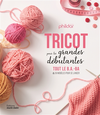 Tricot pour les grandes débutantes : tout le b.a.-ba & 59 modèles pour se lancer