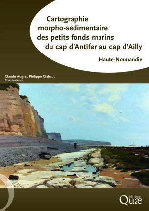 Cartographie morpho-sédimentaire des petits fonds marins : du cap d'Antifer au cap d'Ailly : Haute-Normandie