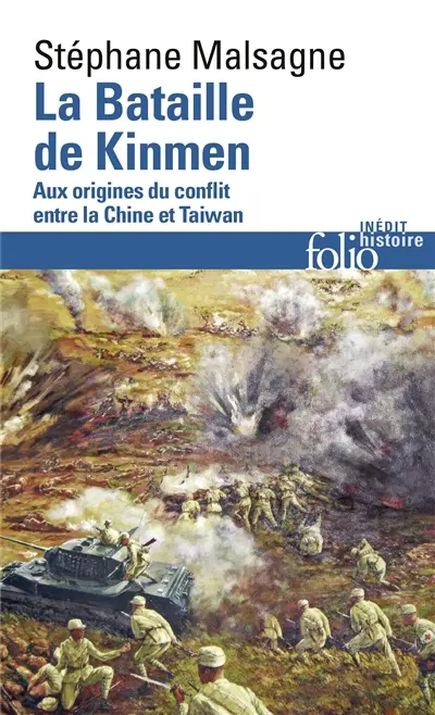 La bataille Kinmen : aux origines de la guerre entre la Chine et Taïwan La bataille Kinmen : aux origines de la guerre entre la Chine et Taïwan