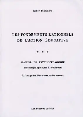 Les fondements rationnels de l'action éducative : manuel de psychopédagogie