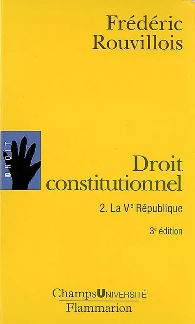 Droit constitutionnel. Vol. 2. La Ve République