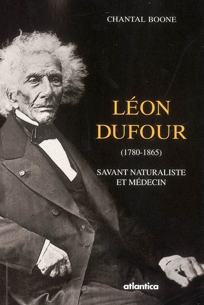 Léon Dufour (1780-1865) : savant naturaliste et médecin