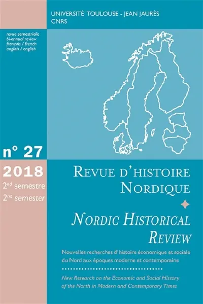 Revue d'histoire nordique = Nordic historical review, n° 27. Nouvelles recherches d'histoire économique et sociale du Nord aux époques moderne et contemporaine. New research on the economic and social history of the North in modern and contemporary times