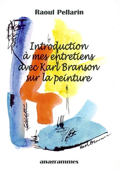 Introduction à mes entretiens avec Karl Branson sur la peinture