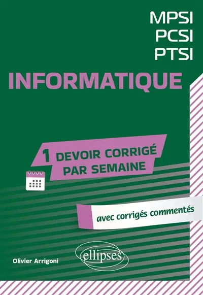 Informatique MPSI, PCSI, PTSI : avec corrigés commentés Informatique MPSI, PCSI, PTSI : avec corrigés commentés