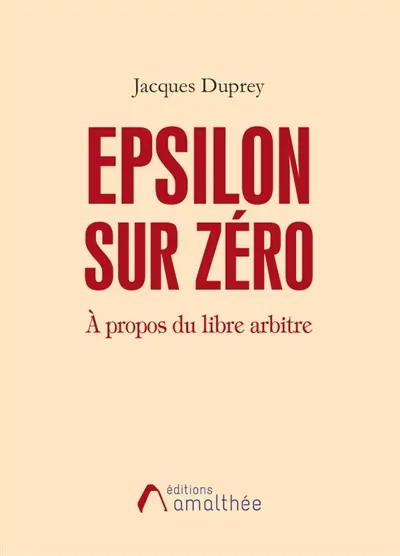 Epsilon sur zéro à propos du libre arbitre