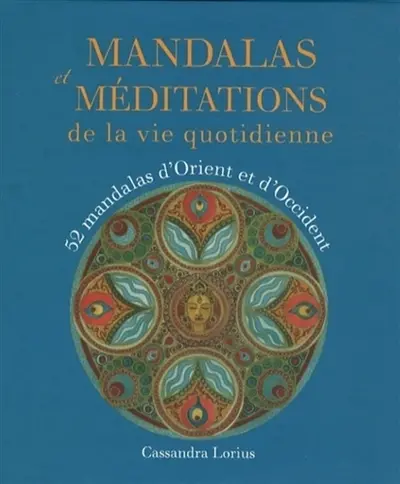 Mandalas et méditations de la vie quotidienne : 52 mandalas d'Orient et d'Occident