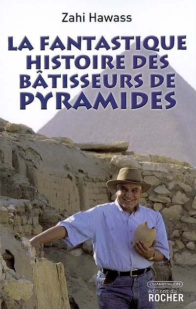 La fantastique histoire des bâtisseurs de pyramides