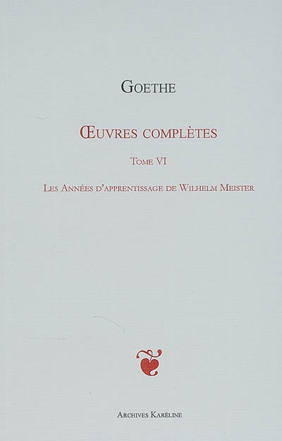 Oeuvres complètes. Vol. 06. Les années d'apprentissage de Wilhelm Meister