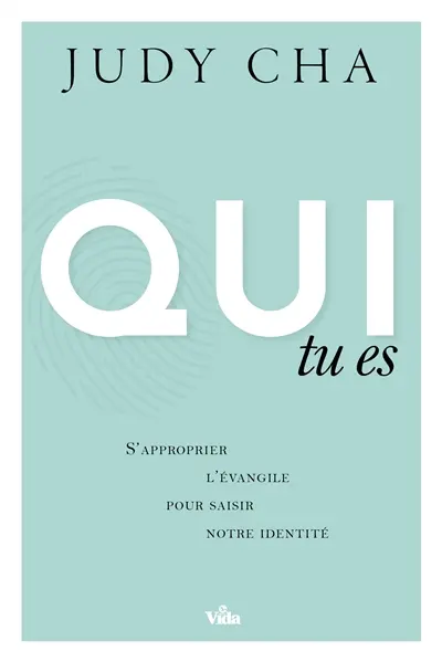 Qui tu es : s'approprier l'Evangile pour saisir notre identité