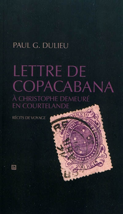 Lettre de Copacabana à Christophe demeuré en Courtelande : récits de voyage