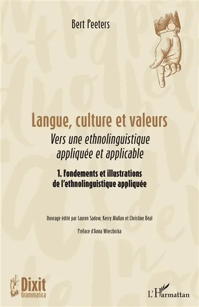 Langue, culture et valeurs : vers une ethnolinguistique appliquée et applicable. Vol. 1. Fondements et illustrations de l'ethnolinguistique appliquée