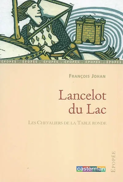 Les chevaliers de la Table ronde. Lancelot du Lac