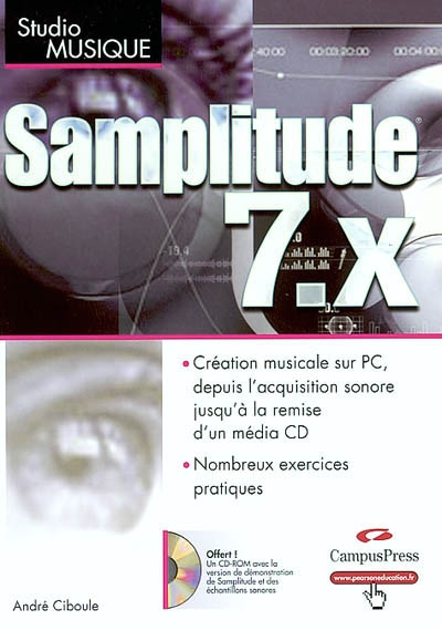 Samplitude 7.x : création musicale sur PC, depuis l'acquisition sonore jusqu'à la remise d'un média CD, nombreux exercices pratiques