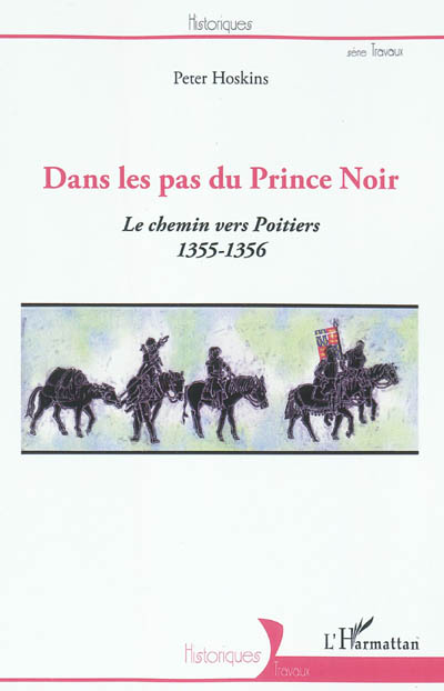 Dans les pas du Prince Noir : le chemin vers Poitiers 1355-1356