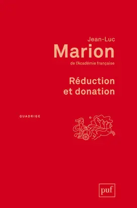 Réduction et donation : recherches sur Husserl, Heidegger et la phénoménologie