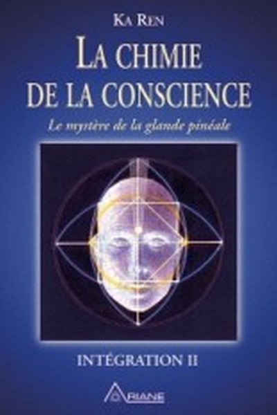 Intégration. Vol. 2. La chimie de la conscience : mystère de la glande pinéale