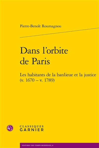 Dans l'orbite de Paris : les habitants de la banlieue et la justice (v. 1670-v. 1789)