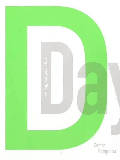 D-Day, le design aujourd'hui : exposition, Galerie Sud, du 29 juin au 17 octobre 2005