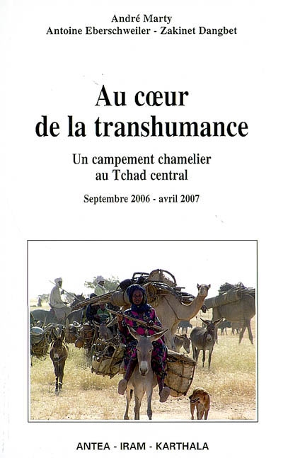 Au coeur de la transhumance : un campement chamelier au Tchad central, septembre 2006-avril 2007