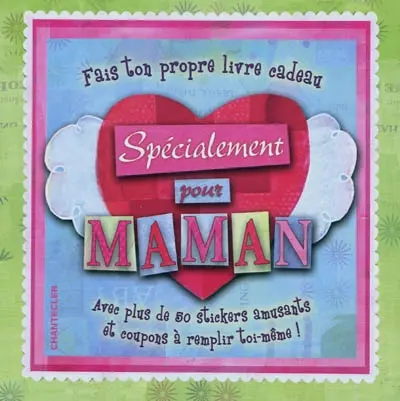 Spécialement pour maman : fais ton propre livre-cadeau : avec plus de 50 stickers amusants et coupons à remplir toi-même !