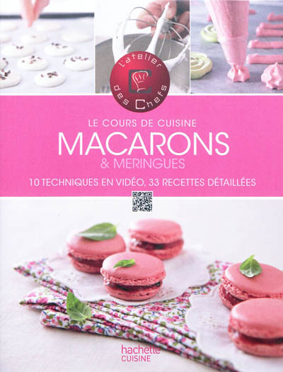 Macarons & meringues : 10 techniques en vidéo, 33 recettes détaillées
