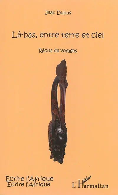Là-bas, entre terre et ciel : récits de voyages