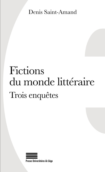 Fictions du monde littéraire : trois enquêtes