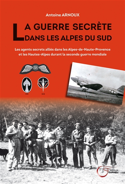 couverture du livre La guerre secrète dans les Alpes du Sud : les agents secrets alliés dans les Alpes-de-Haute-Provence et les Hautes-Alpes durant la Seconde Guerre mondiale