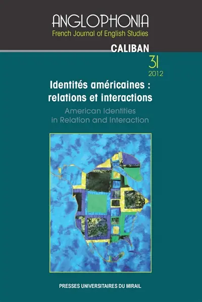 Anglophonia, n° 31. Identités américaines : relations et interactions. American identites in relation and interaction